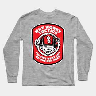 Full Front Why Worry Fire Tactics Long Sleeve T-Shirt